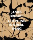 James Brooks: A Painting Is a Real Thing