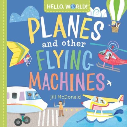 Hello World! Planes And Other Flying Machines