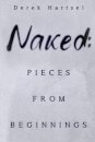 Naked: Pieces from Beginnings