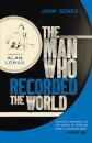 The Man Who Recorded the World
