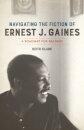 Navigating the Fiction of Ernest J. Gaines