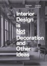 Interior Design is Not Decoration And Other Ideas