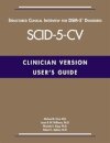 User's Guide for the Structured Clinical Interview for DSM-5® Disorders—Clinician Version (SCID-5-CV)