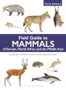 Field Guide to Mammals of Europe, North Africa and the Middle East