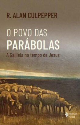 Povo das parábolas, O: a Galileia no tempo de Jesus