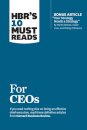 HBR's 10 Must Reads for CEOs (with bonus article "Your Strategy Needs a Strategy" by Martin Reeves, Claire Love, and Philipp Tillmanns)