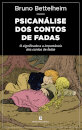 Psicanálise dos Contos de Fadas