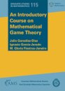 An Introductory Course on Mathematical Game Theory