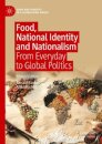 Food, National Identity and Nationalism : From Everyday to Global Politics