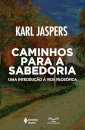 Caminhos Para A Sabedoria: Uma Introdução À Vida Filosófica