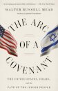 The Arc of a Covenant : The United States, Israel, and the Fate of the Jewish People
