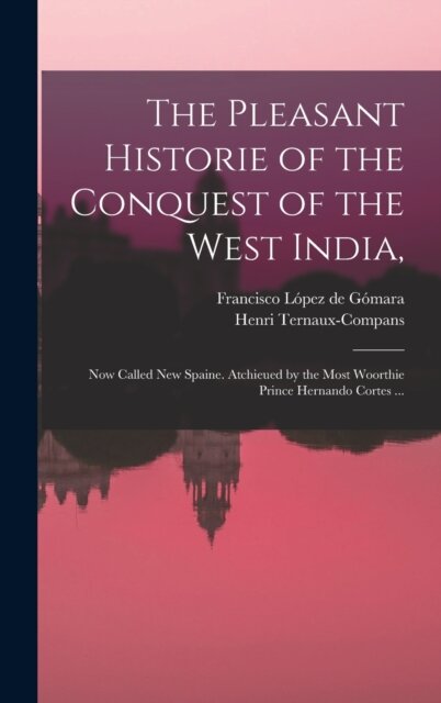The Pleasant Historie of the Conquest of the West India,