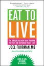 Eat to Live : The Amazing Nutrient-Rich Program for Fast and Sustained Weight Loss, Revised Edition