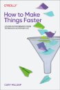 How To Make Things Faster