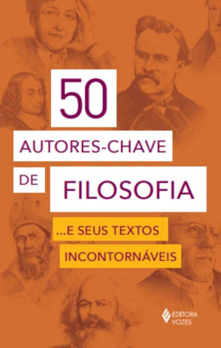 50 Autores-Chave De Filosofia E Seus Textos Incontornáveis