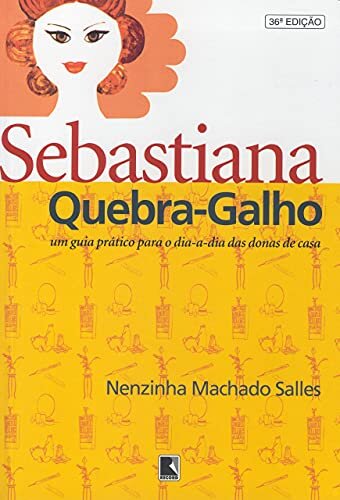 Sebastiana Quebra-Galho: Guia Prático Para O Dia-A-Dia Casa