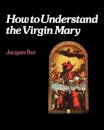 How to Understand the Virgin Mary