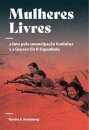 Mulheres Livres: A Luta Pela Emancipação Feminina E A Guerra