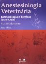 Anestesiologia Veterinária Farmacologia E Técnicas