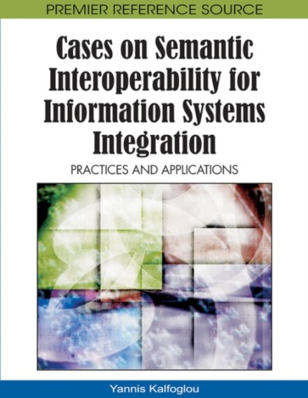 Cases on Semantic Interoperability for Information Systems Integration