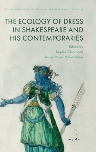 The Ecology of Dress in Shakespeare and His Contemporaries