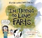 I'm Trying to Love Farts