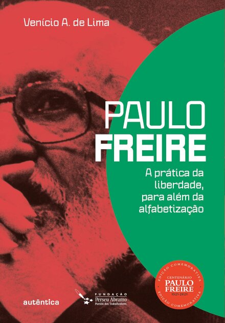Paulo Freire: A Prática Da Liberdade