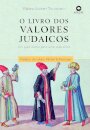 O Livro Dos Valores Judaicos: Um Guia Diário Para Uma Vida