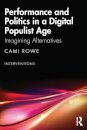 Performance and Politics in a Digital Populist Age