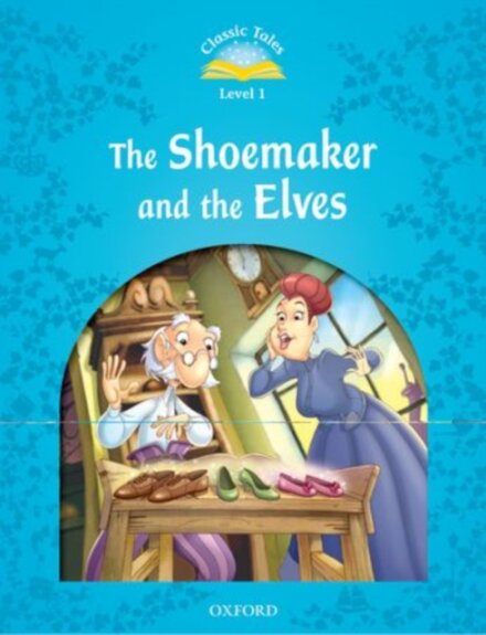 Classic Tales, Second Edition 1: The Shoemaker and the Elves