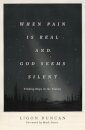 When Pain Is Real and God Seems Silent