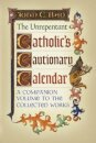 The Unrepentant Catholic's Cautionary Calendar