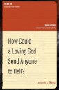 How Could a Loving God Send anyone to Hell?