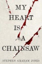 My Heart Is A Chainsaw