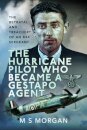 The Hurricane Pilot Who Became a Gestapo Agent