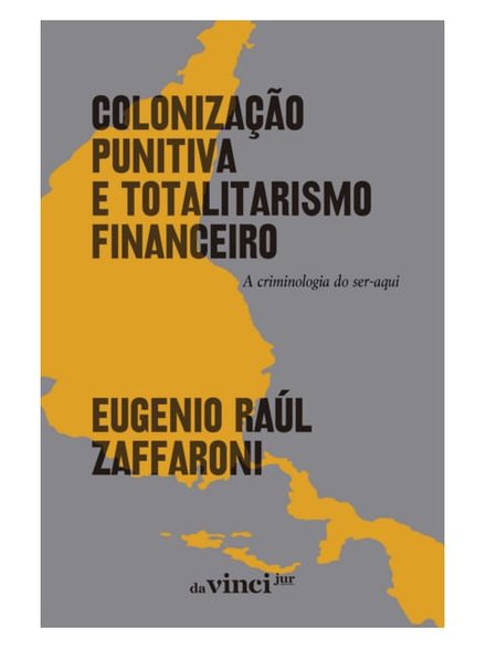 Colonização Punitiva E Totalitarismo Financeiro