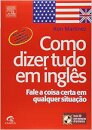 Como Dizer Tudo Em Inglês: Fale A Coisa Certa Em Qual