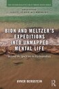Bion and Meltzer's Expeditions into Unmapped Mental Life