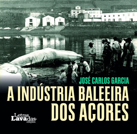 A Indústria Baleeira dos Açores