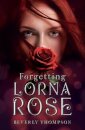 Forgetting Lorna Rose