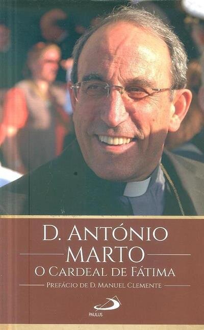 D. António Marto - O Cardeal de Fátima