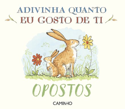 Adivinha Quanto Eu Gosto de Ti: Opostos