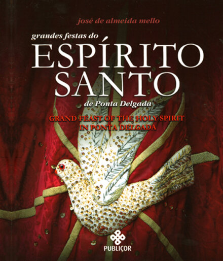 Grandes Festas do Espírito Santo de Ponta Delgada / Grand Feast of the Holy Spirit in Ponta Delgada