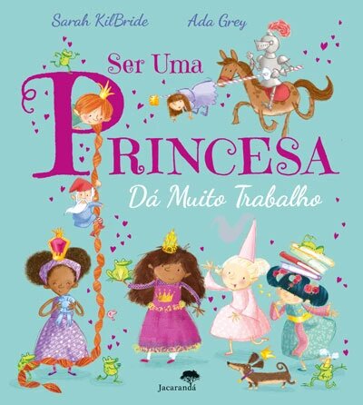 Ser Uma Princesa Dá Muito Trabalho
