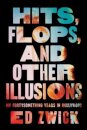 Hits, Flops, and Other Illusions
