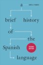 A Brief History of the Spanish Language – Second Edition