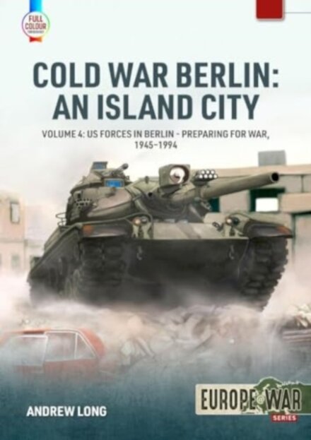 Cold War Berlin: An Island City Volume 4