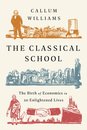 The Classical School : The Birth of Economics in 20 Enlightened Lives