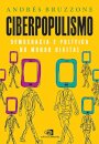 Ciberpopulismo: política e democracia no mundo digital