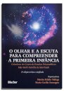 O Olhar E A Escuta Para Compreender A Primeira Infância